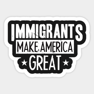 Immigrants Make America Great Sticker